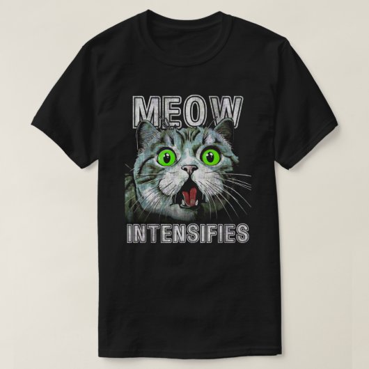 Miauw intensiveert grappige kat meme t-shirt (Design voorkant)
