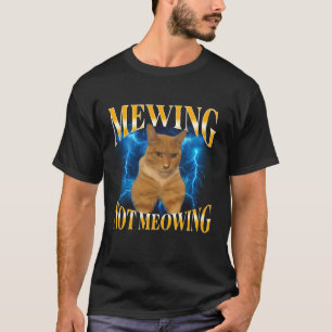 Miauwen Niet Miauwen Grappige Kat Meme Sarcastisch T-shirt