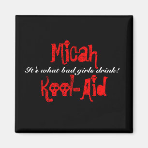 MicahKool-Aid, het is wat slechte meisjes drink! Magneet