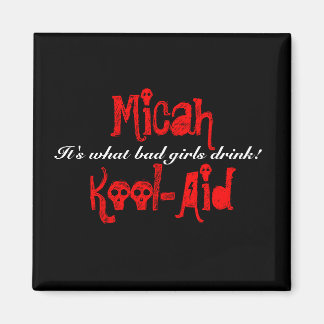 MicahKool-Aid, het is wat slechte meisjes drinken! Magneet