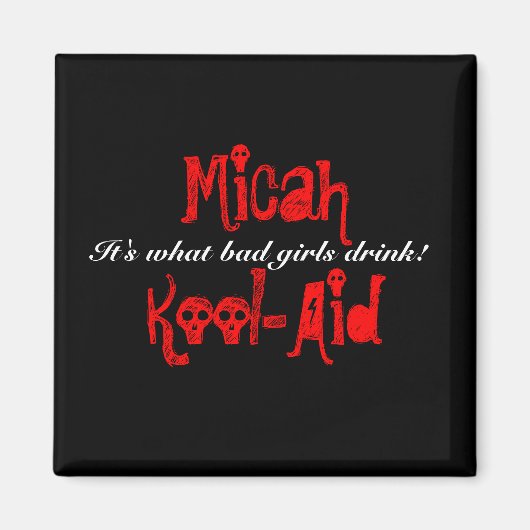 MicahKool-Aid, het is wat slechte meisjes drinken! Magneet (Voorkant)