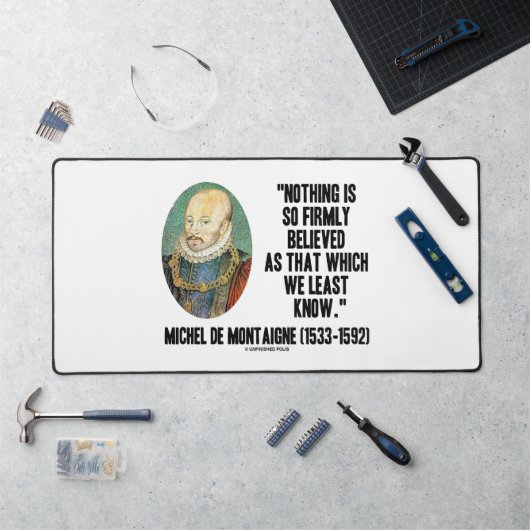 Michel de Montaigne Rien De Si Fermement Croyé Qte (Poste de travail)