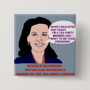 Michele Bachmann Wild-Eyed Tea Party Leader Vierkante Button 5,1 Cm