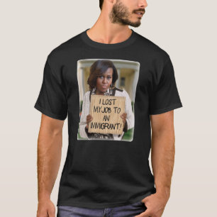 Michelle Obama - Verloren baan aan een immigrant T T-shirt