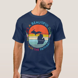 Michigan Beauful Day Smash the Patriarchy Femini T-shirt