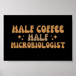 Microbiologie Funny Half Coffee Half microbioloog Poster