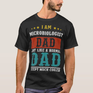 MICROBIOLOGIST DAD Fathers Day Daddy T-shirt