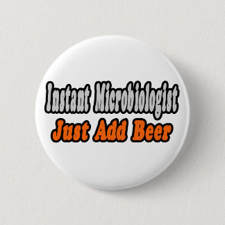 Microbioloog...Bier toevoegen Ronde Button 5,7 Cm