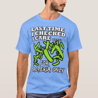Microbioloog Laatste Keer Dat Ik Het Controleerde  T-shirt