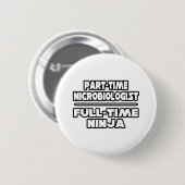 Microbioloog / Ninja Ronde Button 5,7 Cm (Voorkant /achterkant)