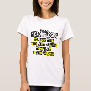 Microbioloog...veronderstel dat ik nooit verkeerd t-shirt
