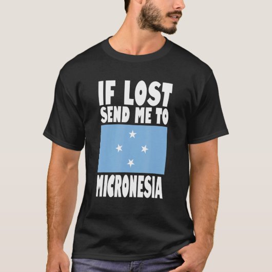 Micronesia Flag Design If lost send me to Microne T-shirt (Voorkant)