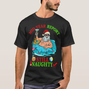 Mid Year Report Nog steeds Naughty Reindeer Santa  T-shirt