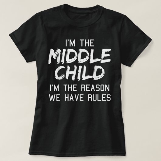 Midden kind Ik ben de reden dat we regels hebben.. T-shirt (Design voorkant)