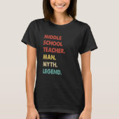 Middle School Teacher Man Myth Legend 1 T-shirt (Voorkant)