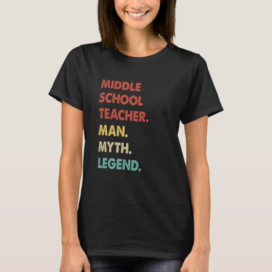 Middle School Teacher Man Myth Legend 1 T-shirt (Voorkant)