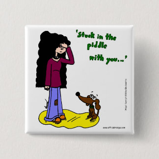 Midge "Stuck in the Piddle with You"-Button Vierkante Button 5,1 Cm