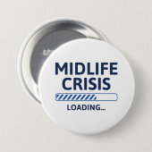 Midlife Crisis Loading Ronde Button 7,6 Cm (Voorkant /achterkant)