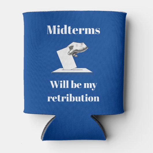 Midterms zullen mijn vergelding zijn blikjeskoeler (Voorkant)