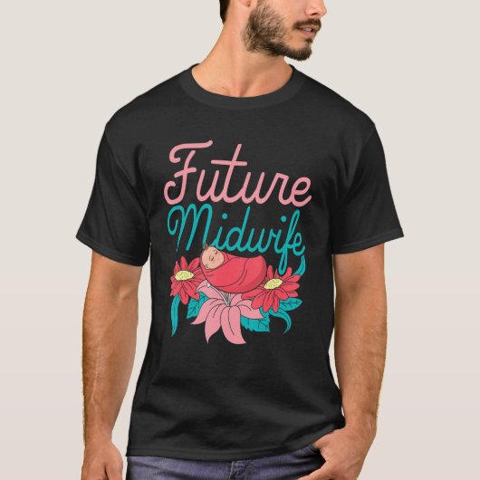 Midwifery Flowers Doula Pregnancy Support Future M T-shirt (Voorkant)