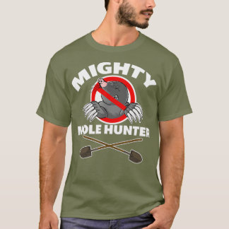 Mighty Mole Hunter T-shirt