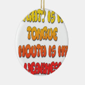 Mighty Tongue Weak Mouth pic Keramisch Ornament (Rechts)