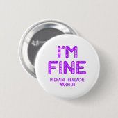 Migraine Headache Warrior - IK BEN FINE Ronde Button 5,7 Cm (Voorkant /achterkant)