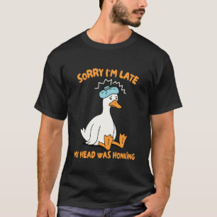 Migraine Hoofdpijn Domme Gans Ik Ben Te Laat Mijn  T-shirt