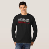 Migraine In Progress Migraine Headache T-shirt (Voorkant volledig)