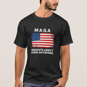 Migranten Gaan Nergens Naar MAGA Immigrant Mexi T-shirt