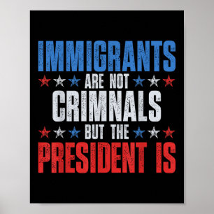 Migranten zijn geen criminelen, maar het President Poster