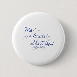 Mij een bruid hou je mond vrijgezellenfeest bruids ronde button 5,7 cm