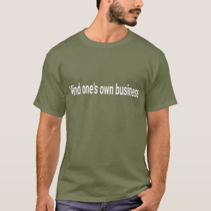 "Mijd Eigen Zaken" Sarcastische Citaat T-shirt