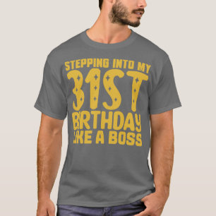 Mijn 31e verjaardag binnenstappen als een baas 2 t-shirt