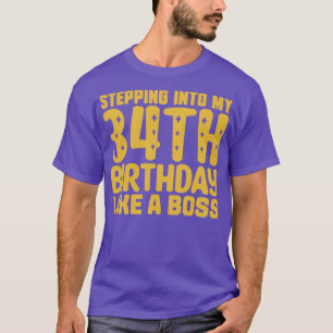 Mijn 34ste verjaardag ingaan als een baas 2 t-shirt