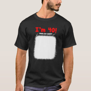 Mijn 40e verjaardag Onderteken mijn grappige Manne T-shirt