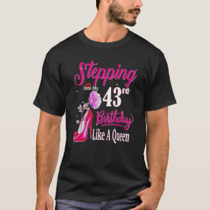 Mijn 43ste verjaardag ingaan als een koningin 43 j t-shirt