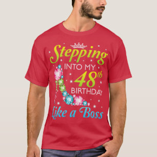 Mijn 48ste verjaardag ingaan als een baas die ik w t-shirt