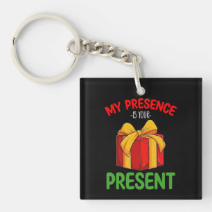 Mijn aanwezigheid is jouw kerstcadeau voor het gez sleutelhanger