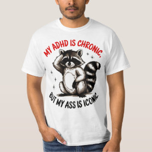 Mijn ADHD is chronisch, maar mijn kont is iconisch T-shirt