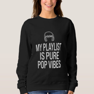 Mijn afspeellijst is Pure Pop Vibes muziekliefhebb Trui