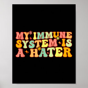Mijn afweersysteem is een hater chronische ziekte poster