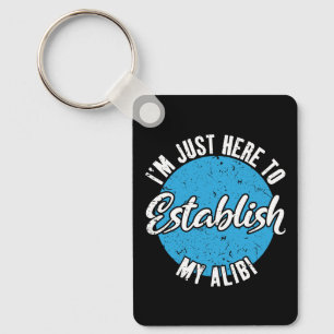 Mijn Alibi Vaststellen Funny Sarcastische Citaat C Sleutelhanger