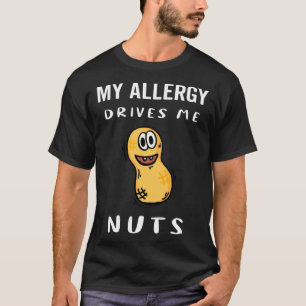 Mijn allergie drijft me noten pinda allergie t-shirt