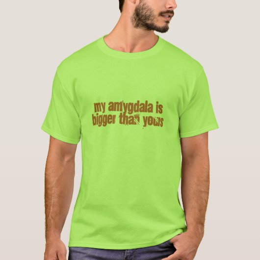 Mijn Amygdala is groter dan de jouwe T-shirt (Voorkant)