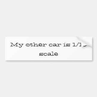 mijn andere auto is 1/10 schaalgrootte bumpersticker