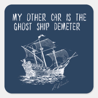 Mijn andere auto is het spookschip Demeter Vierkante Sticker