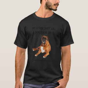 Mijn andere dingen hebben een boxer hond op het di t-shirt