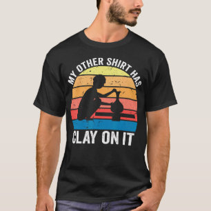 Mijn Andere Kleren Hebben Klei Er Op T-shirt