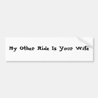 Mijn andere Ride is jouw vrouw Bumpersticker